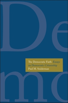 Hardcover The Democratic Faith: Essays on Democratic Citizenship Book