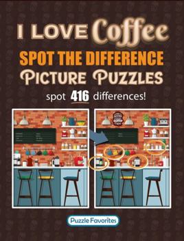 Paperback Spot the Difference "I Love Coffee" Picture Puzzles: Book Featuring Coffee Illustrations in Fun Spot the Difference Puzzle Games to Challenge Your Brain! (I Love Spot the Difference Series) Book