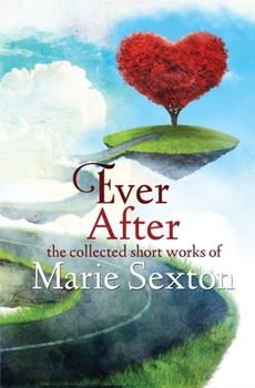 Paperback Ever After: The Collected Short Works of Marie Sexton Book