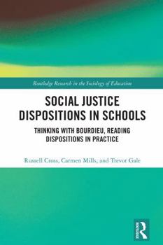 Social Justice Dispositions in Schools: Thinking with Bourdieu, Reading Dispositions in Practice