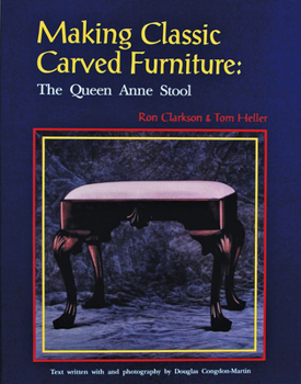 Paperback Making Classic Carved Furniture: The Queen Anne Stool: The Queen Anne Stool Book
