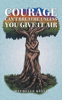 Paperback Courage Can't Breathe Unless You Give It Air Book