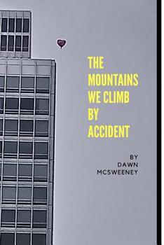 Paperback The Mountains We Climb By Accident Book