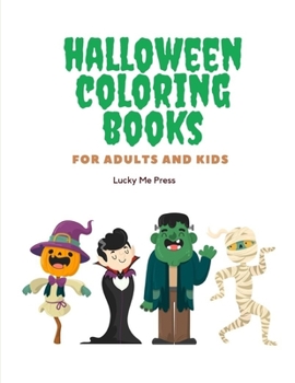 Paperback Halloween Coloring Books for Adults and Kids: Drawing Pages for the special time with horror ghost in variety character, creativity, mind relaxation. Book