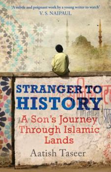 Hardcover Stranger to History: A Son's Journey Through Islamic Lands Book