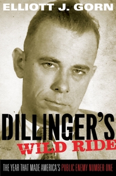 Paperback Dillinger's Wild Ride: The Year That Made America's Public Enemy Number One Book