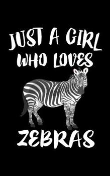 Paperback Just A Girl Who Loves Zebras: Zebra Book Lover Book