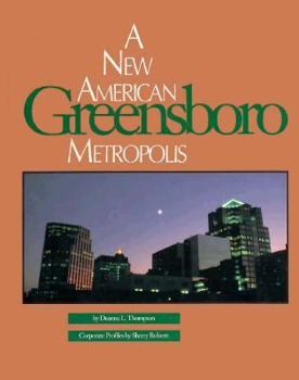 Hardcover Greensboro: A New American Metropolis : A Contemporary Portrait of Greensboro North Carolina Book