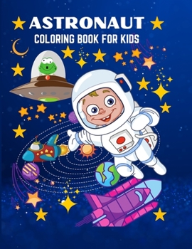 Astronaut: Fun and Unique Coloring Book for Kids Ages 3+