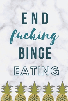 Paperback End F*cking Binge Eating: Diary Food and Fitness Journal, Helps Stop Overeating and Compulsive eating, Manage Craving, Start Healthy Life (90 Da Book