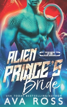 Alien Prince's Bride - Book #2 of the Fated Mates of the Xilan Warriors