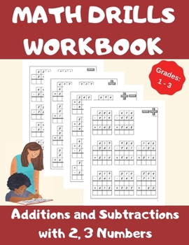 Paperback Math Drills Workbook, Additions and Subtractions with 2,3 Numbers, Grades 1-3: Over 1100 Math Drills; Adding and Subtracting with 2 and 3 Numbers-100 Book