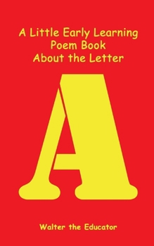 Paperback A Little Early Learning Poem Book About the Letter A Book