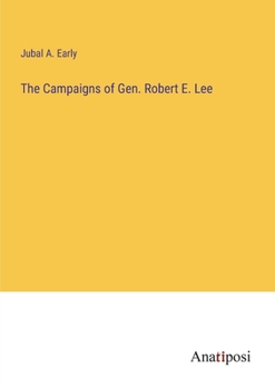 Paperback The Campaigns of Gen. Robert E. Lee Book