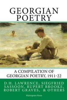 Paperback Georgian Poetry: Poems by D.H. Lawrence, Siegfried Sassoon, Rupert Brooke, Robert Graves, Edmund Blunden, Walter de la Mare & others Book