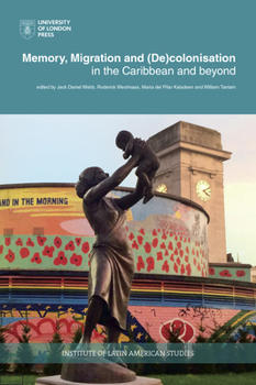 Paperback Memory, Migration and (De)Colonisation in the Caribbean and Beyond Book