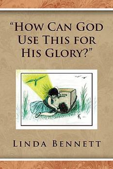 Paperback ''How Can God Use This for His Glory?'' Book