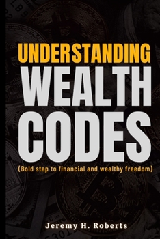 Paperback Understanding wealth Codes: Bold step to financial and wealth freedom Book