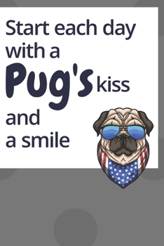 Paperback Start each day with a Pug's kiss and a smile: For Pug Dog Fans Book