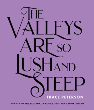 Paperback The Valleys Are So Lush and Steep Book