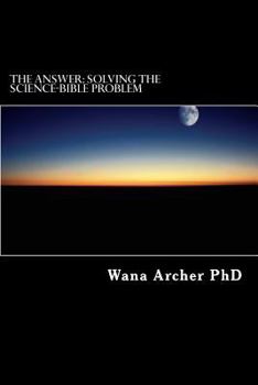 Paperback The Answer: Solving the Science-Bible Problem Book
