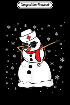 Composition Notebook: Nurse Snowman Xmas gift for Men Women Nurses Funny Christmas  Journal/Notebook Blank Lined Ruled 6x9 100 Pages