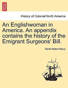 Paperback An Englishwoman in America. An appendix contains the history of the Emigrant Surgeons' Bill. Book