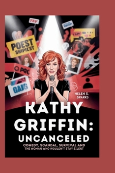 Paperback Kathy Griffin: UNCANCELED: Comedy, Scandal, Survival and the Woman Who Wouldn't Stay Silent Book