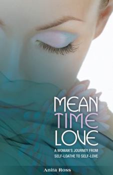 Paperback Mean Time Love: A Woman's Journey From Self-Loathe to Self-Love Book