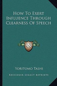 Paperback How To Exert Influence Through Clearness Of Speech Book