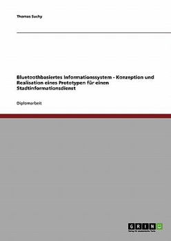 Paperback Bluetoothbasiertes Informationssystem - Konzeption und Realisation eines Prototypen für einen Stadtinformationsdienst [German] Book