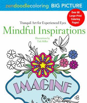 Paperback Zendoodle Coloring Big Picture: Mindful Inspirations: Tranquil Artwork for Experienced Eyes Book