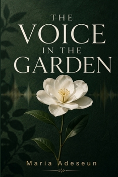 The Voice In The Garden (Encounters With God In The Bible)