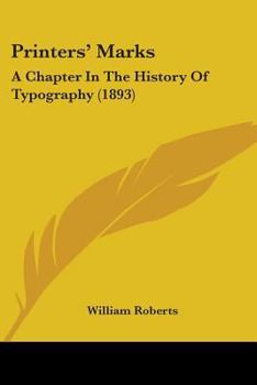 Paperback Printers' Marks: A Chapter In The History Of Typography (1893) Book