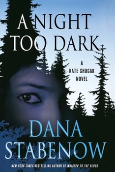 A Night Too Dark - Book #17 of the Kate Shugak