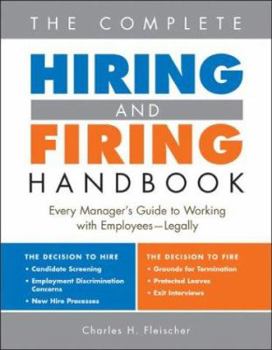 Paperback The Complete Hiring and Firing Handbook: Every Manager's Guide to Working with Employees--Legally Book