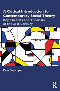 Paperback A Critical Introduction to Contemporary Social Theory: Key Theories and Theorists of the 21st Century Book