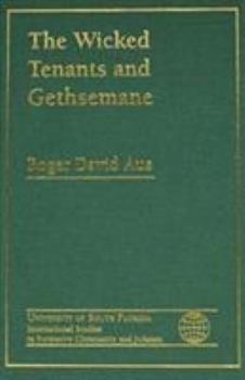Hardcover The Wicked Tenants and Gethsemane: Isaiah in the Wicked Tenants' Vineyard, and Moses and the High Priest in Gethsemane Book