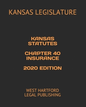 Paperback Kansas Statutes Chapter 40 Insurance 2020 Edition: West Hartford Legal Publishing Book