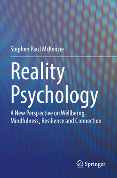 Paperback Reality Psychology: A New Perspective on Wellbeing, Mindfulness, Resilience and Connection Book
