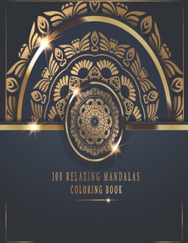 Paperback 100 Relaxing Mandalas Coloring Book: Beautiful Mandalas Designs, Relaxing Patterns Coloring Book