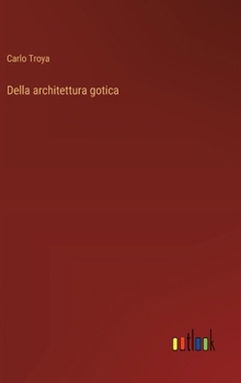 Hardcover Della architettura gotica [Italian] Book