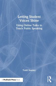 Hardcover Letting Student Voices Shine: Using Online Talks to Teach Public Speaking Book