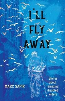 Paperback I'll Fly Away: Stories about Amazing Disabled Elders Book