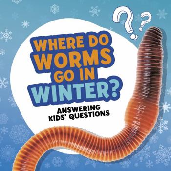 Paperback Where Do Worms Go in Winter? (Amazing Animal Q&As) Book