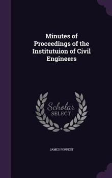 Hardcover Minutes of Proceedings of the Institutuion of Civil Engineers Book