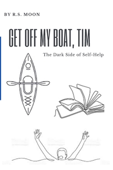 Paperback Get Off My Boat, Tim: The Dark Side of Self-Help Book