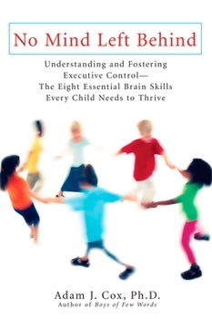 Paperback No Mind Left Behind: Understanding and Fostering Executive Control--The Eight Essential Brain Skillse Very Child Needs to Thrive Book