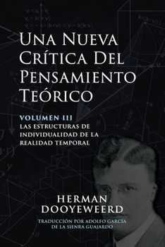 Paperback Una Nueva Crítica del Pensamiento Teórico: Vol. 3: Las Estructuras de Individualidad de la Realidad Temporal [Spanish] Book