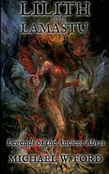 Paperback Lilith and Lamastu: Legends of the Ancient Abyss Book
